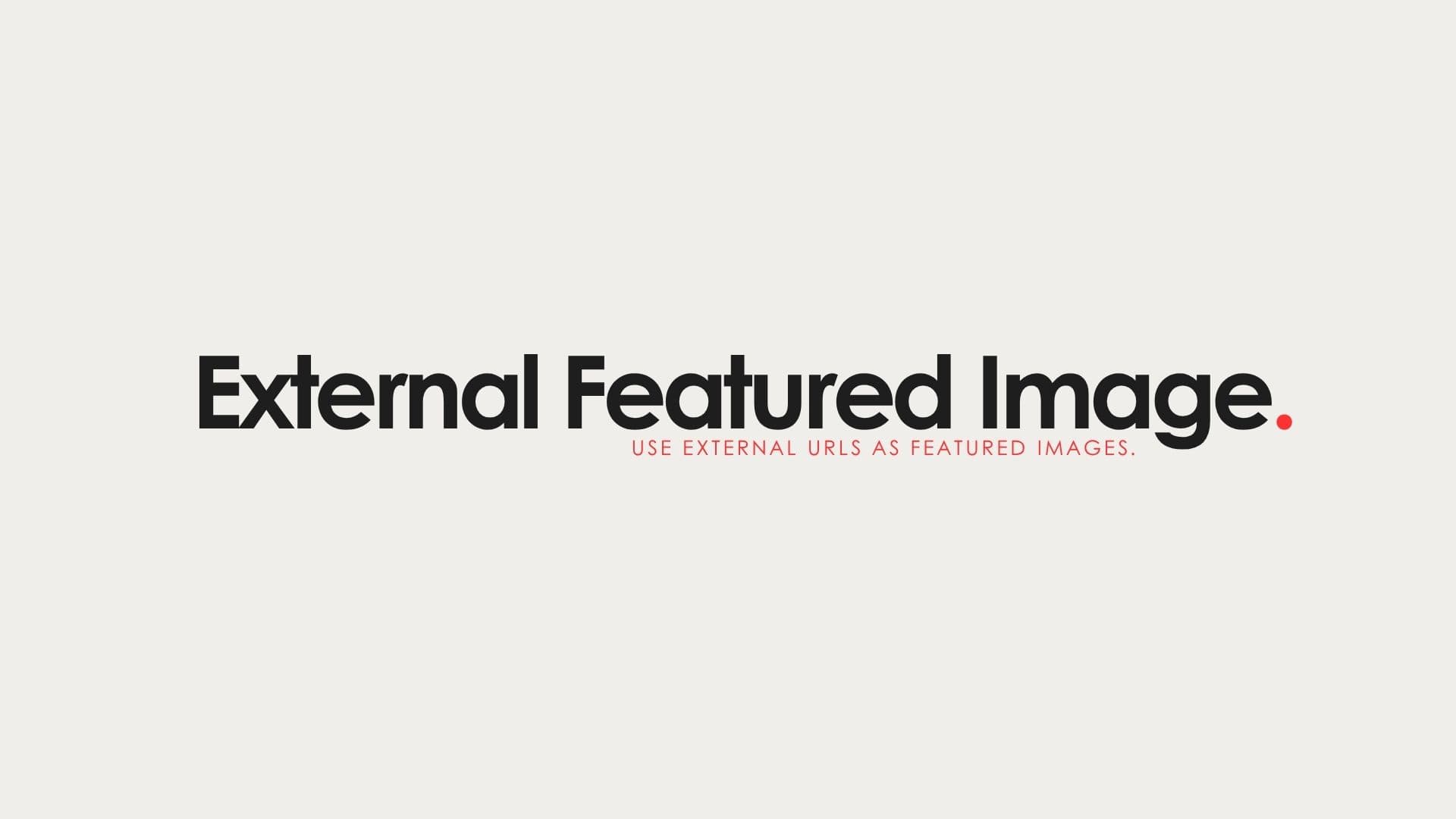 External Featured Image – Use External URLs as Featured Images